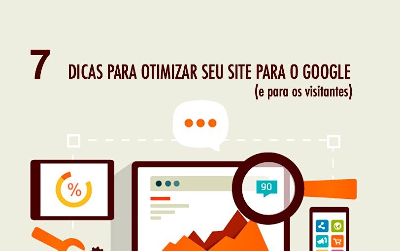 7 Dicas para otimizar seu site para o Google (e para os visitantes)