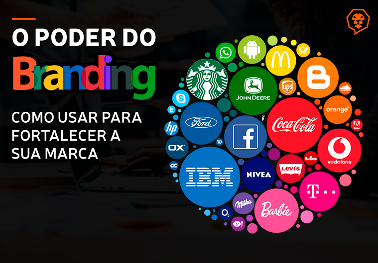O poder do branding: Como usar para fortalecer a sua marca